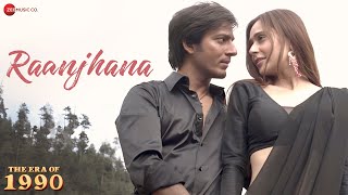 Raanjhana | The Era Of 1990 | Arjun Manhas, Sara Khan, Shanky Sharma, Aarti B, Ridham K, Navjinder K