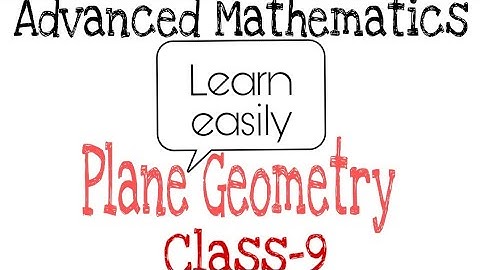 Solutions of Advanced Mathematics,Plane Geometry, Detailed explanation.Class 9