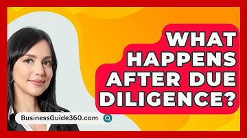 What Happens After Due Diligence? - BusinessGuide360.com