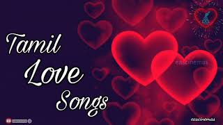 Romantic Love Songs | Jukebox I Kadhal Songs | Tamil Love Songs | Love Collection | eascinemas