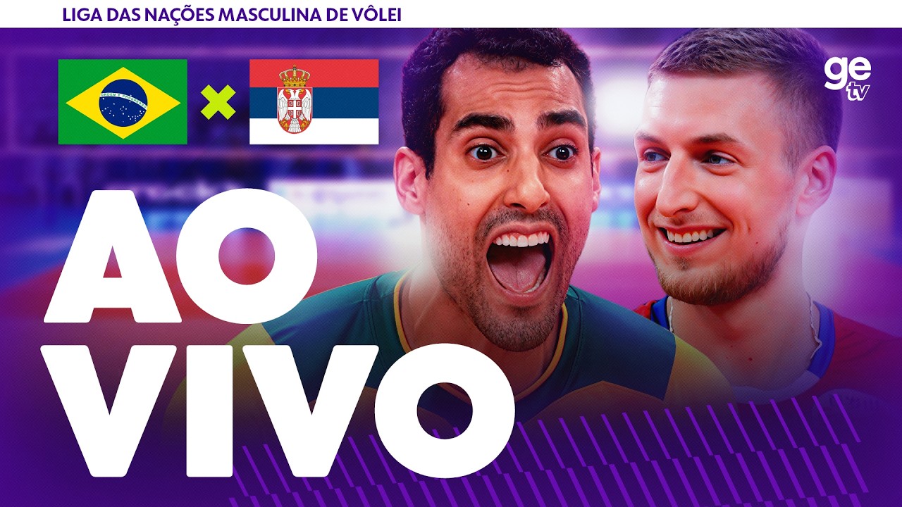 AO VIVO: BRASIL X SÉRVIA | LIGA DAS NAÇÕES MASCULINA DE VÔLEI | FASE DE GRUPOS | ge tv