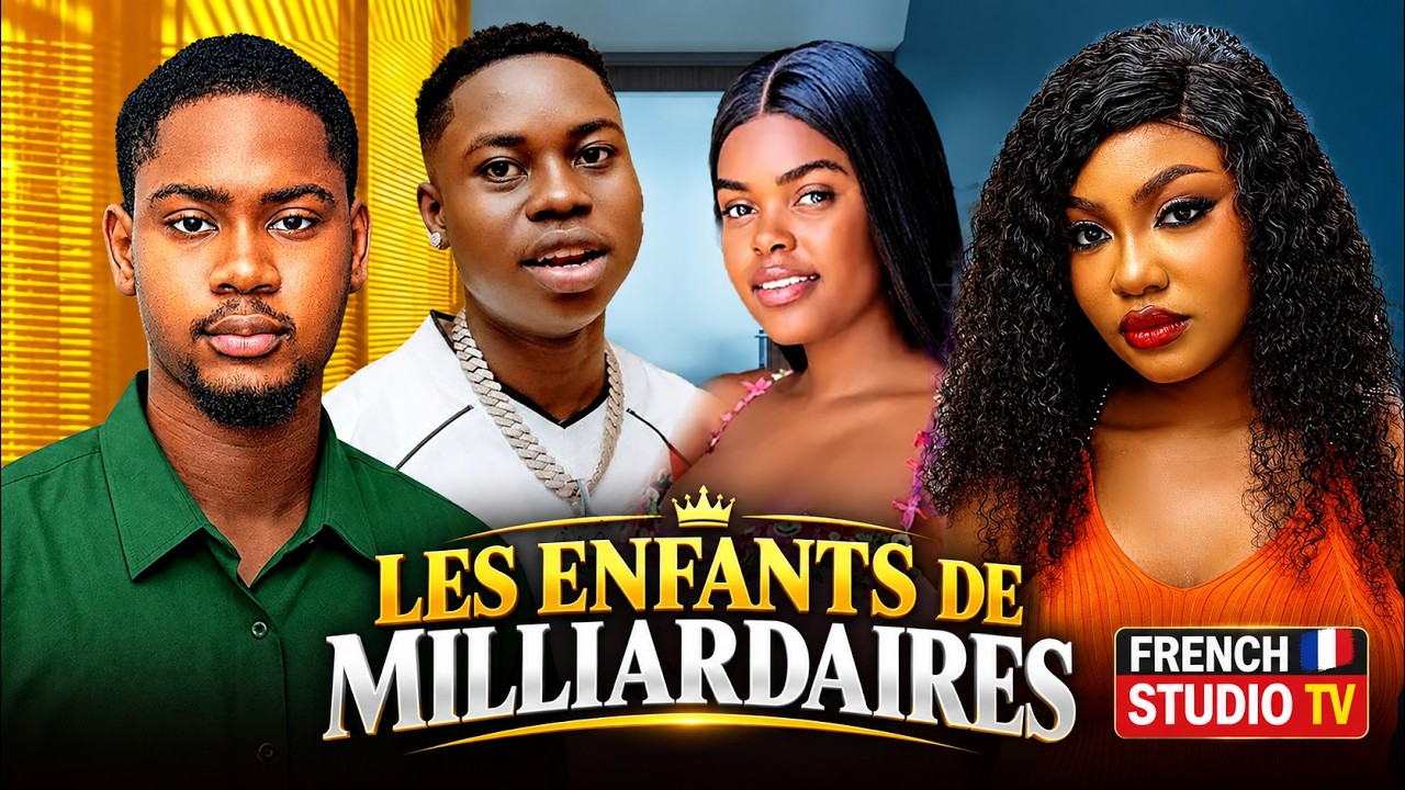 LES ENFANTS DE MILLIARDAIRES - 2026 Derniers films nigérians