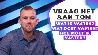 Wat is vasten? Wat doet vasten? Hoe moet ik vasten? - Vraag het aan Tom