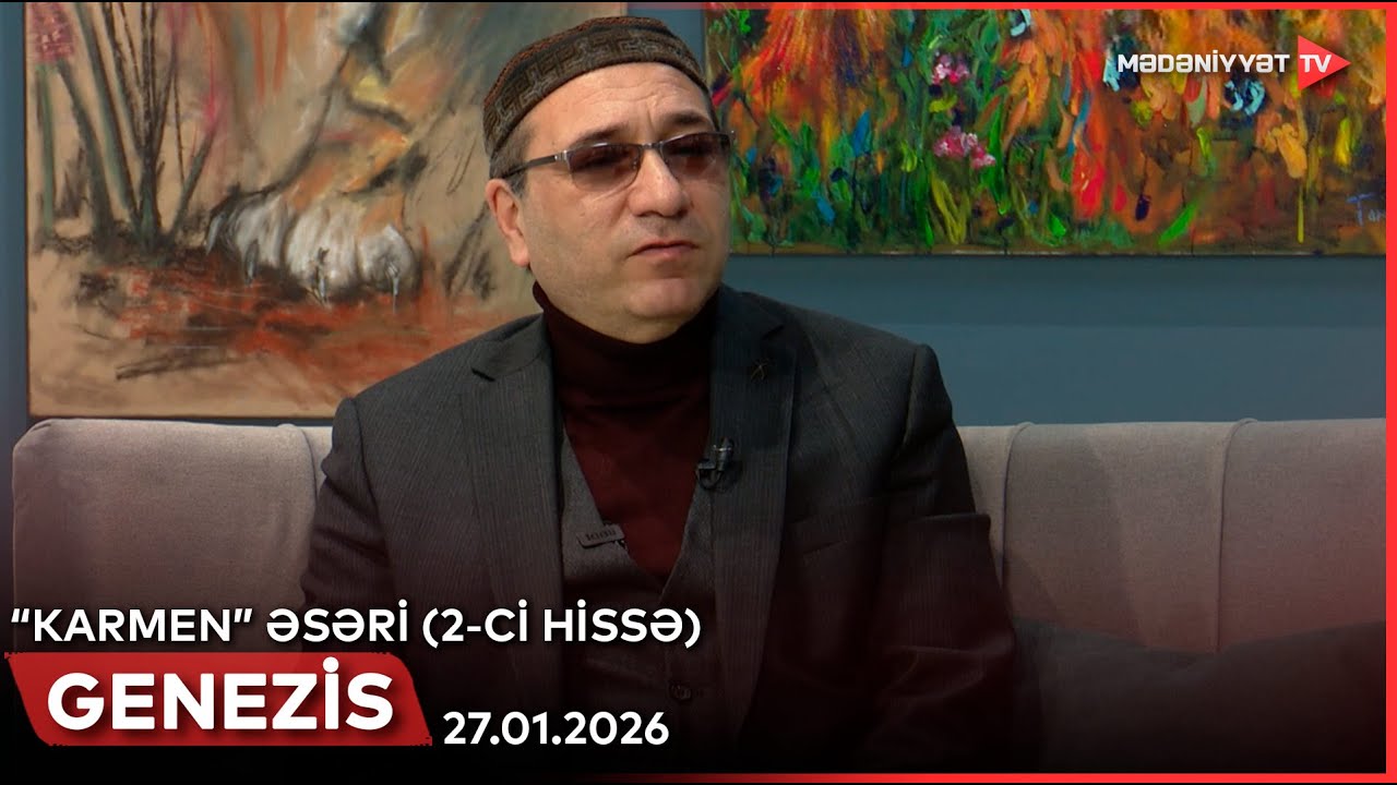 Genezis - “Karmen” əsəri (2-ci hissə) | 27.01.2026