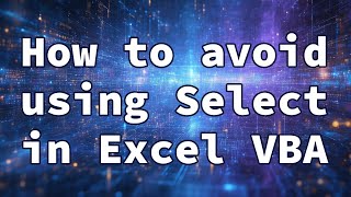 How to avoid using Select in Excel VBA