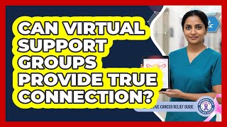 Can Virtual Support Groups Provide True Connection?