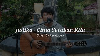 Judika - Cinta Satukan Kita #Cover by Hantucen