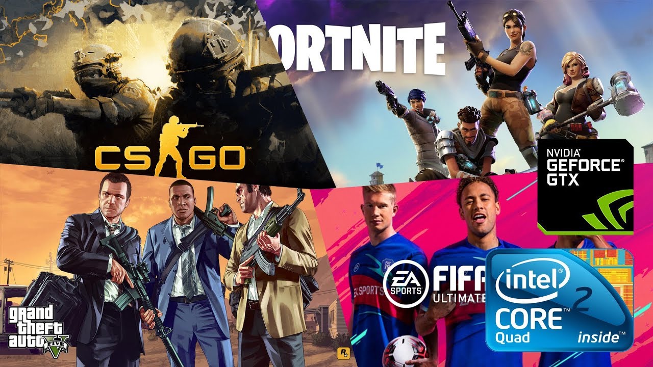 Fortnite / GTA V / CS:GO
