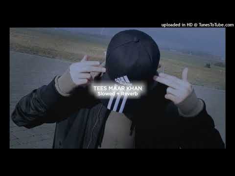 Tees Maar Khan [ Slowed + Reverb ] Kaptaan | The Slower