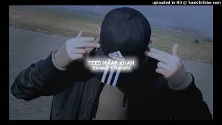 Download Lagu Tees Maar Khan [ Slowed + Reverb ] Kaptaan | The Slower MP3