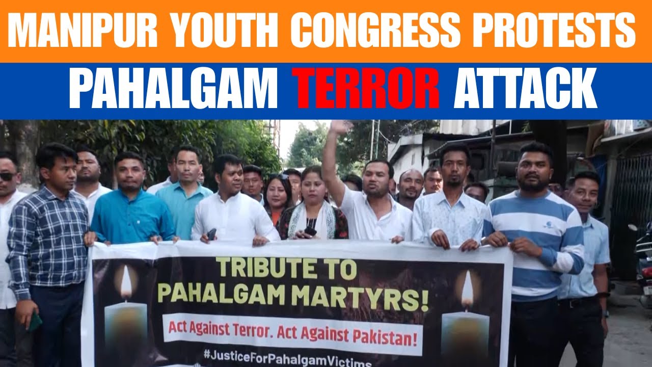 Manipur Youth Congress Protests Pahalgam Terror Attack | Imphal | News9 ...