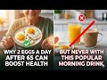 Why 2 Eggs a Day After 65 Can Boost Health — But Never With This Popular Morning Drink