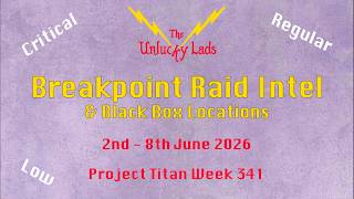 341 - Breakpoint Raid Intel Skips & Black Boxes - Crit Reg Low - Jun 2 Jun 8 2026 - Project Titan