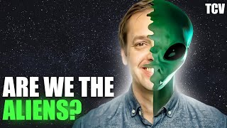Are We The Aliens?