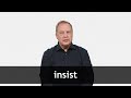How to pronounce INSIST in American English