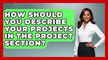 How Should You Describe Your Projects In The Project Section? - Job Success Network
