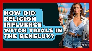 How Did Religion Influence Witch Trials In The Benelux? - Exploring The Benelux