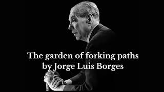 The garden of forking paths by Jorge Luis Borges