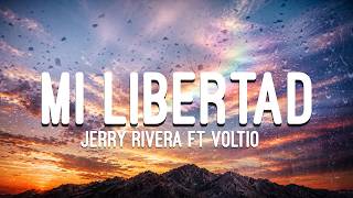 Jerry Rivera - Mi Libertad ft Voltio (Letra/ Lyrics)