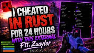 🔥 I CHEATED IN RUST FOR 24 HOURS… WITH THIS EXTERNAL 😈 | Ftt.Zaaylor