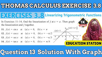 Thomas Calculus || Exercise 3.8 || Question 13 || Linearizing Trignometric Function || calculus 3.8
