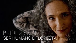 Badi Assad - Ser Humano é Floresta