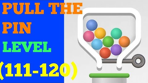 Pull the pin level 111 112 113 114 115 116 117 118 119 120 solution or walkthrough
