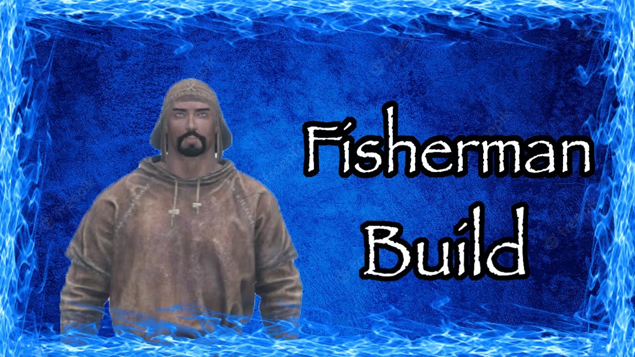 SKYRIM: Fisherman [BUILD GUIDE]