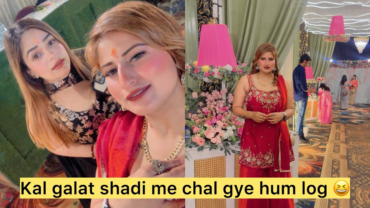 Kal galat shadi me chal gye hum log 😆