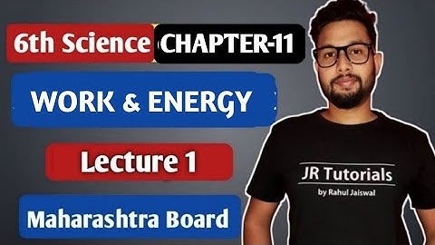 6th Science | Chapter 11 | Work & Energy | Lecture 1 | Maharashtra Board | JR Tutorials |