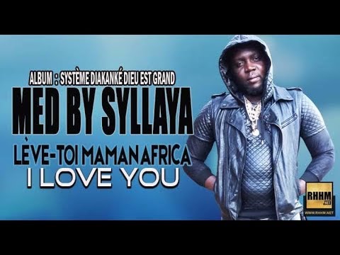 MED BY SYLLAYA - LÈVE-TOI MAMAN AFRICA I LOVE YOU (2018)
