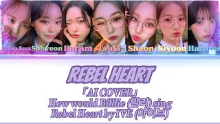 「AI COVER」How Would Billlie (빌리) Sing Rebel Heart by IVE (아이브) – Color Coded Lyrics (Han/Rom/Eng)