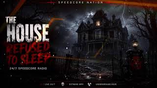 🕯️ The House Refused to Sleep | 24/7 Speedcore Radio ⚡
