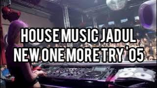 House Music Jadul - New One More Try '05