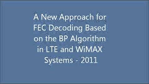 A New Approach for FEC Decoding Based on the BP Algorithm in LTE and WiMAX Systems - 2011