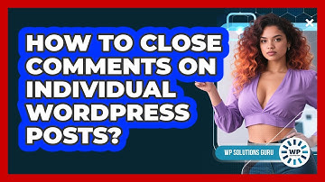 How To Close Comments On Individual WordPress Posts?