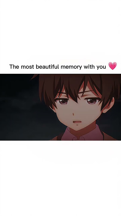The most beautiful memories with you ✨💘 #anime #animeedit #trending