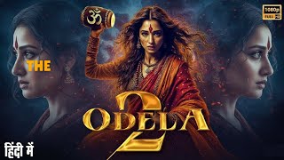 Odela 2 Full Movie In Hindi Dubbed 2025 Tamannaah Bhatia South Horror Movie
