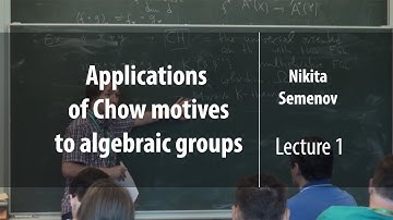 Lecture 1 | Applications of Chow motives to algebraic groups | Nikita Semenov | Лекториум
