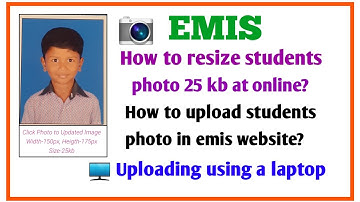 How to resize students photo 25 kb at online? How to upload students photo in emis website?