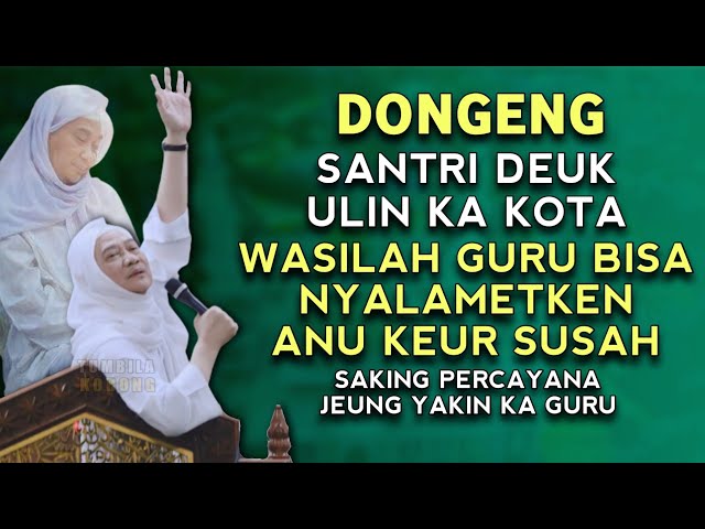 🔴》DONGENG SANTRI DEUK ULIN KA KOTA | ABUYA UCI CILONGOK class=