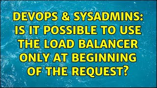Famous DevOps & SysAdmins: Is it possible to use the load balancer only at beginning of the request? Net Worth