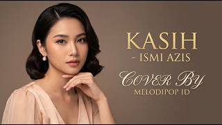 Lagu Hits 90-an: KASIH - Ismi Azis (Cover by MELODIPOP ID)