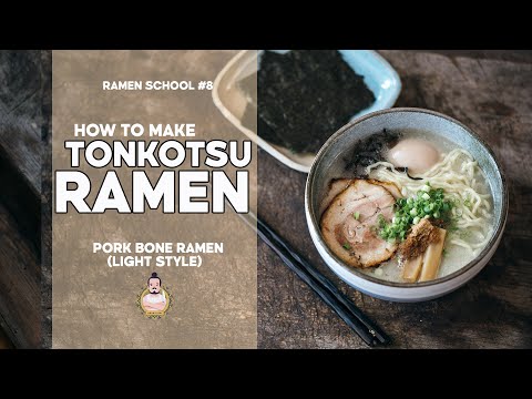 RAMEN SCHOOL #8 | How to Make Tonkotsu Ramen