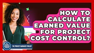 How To Calculate Earned Value For Project Cost Control - The Project Manager Toolkit