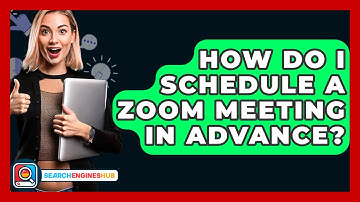 How Do I Schedule A Zoom Meeting In Advance? - SearchEnginesHub.com