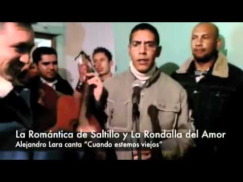 La Romntica de Saltillo / La Rondalla del Amor Cuando estemos viejos canta Alejandro Lara