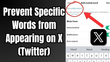 How to Prevent Specific Words from Appearing on X (Twitter) (Updated)