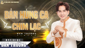 BẢN HÙNG CA CHIM LẠC || ĐAN TRƯỜNG