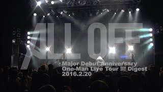 ALL OFF - Major Debut Anniversary One-Man Live Tour!!! Digest